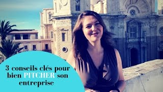 3 Conseils Clés Pour Bien Pitcher Son Entreprise