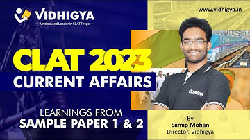 Learnings from CLAT 2023 Sample Paper 1 & 2- Current Affairs Section by Samip Sir, Director Vidhigya