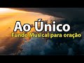 Ao Único que É Digno - Fundo Musical para Oração | Áudio em Alta Definição