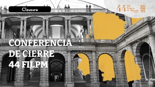 CLAUSURA DE LA 44 FERIA INTERNACIONAL DEL LIBRO DEL PALACIO DE MINERÍA