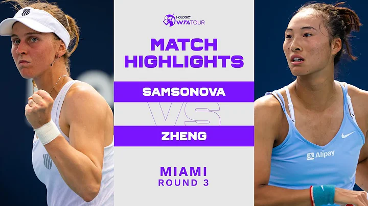 Liudmila Samsonova vs. Qinwen Zheng | 2023 Miami Round 3 | WTA Match Highlights - DayDayNews