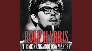Video thumbnail of "Rolf Harris - Tie Me Kangaroo Down, Sport"