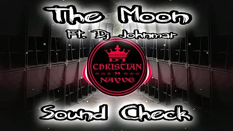 The Moon Sound Check - Dj Christian Nayve ft. Dj Johnmar