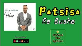 Potsiso - Re Bushe