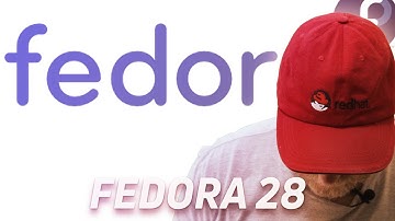 Fedora 28 - Install and Quick Look