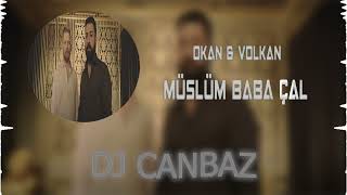Okan & Volkan - Müslüm Baba Çal (DJ Canbaz Remix) #TikTok Resimi