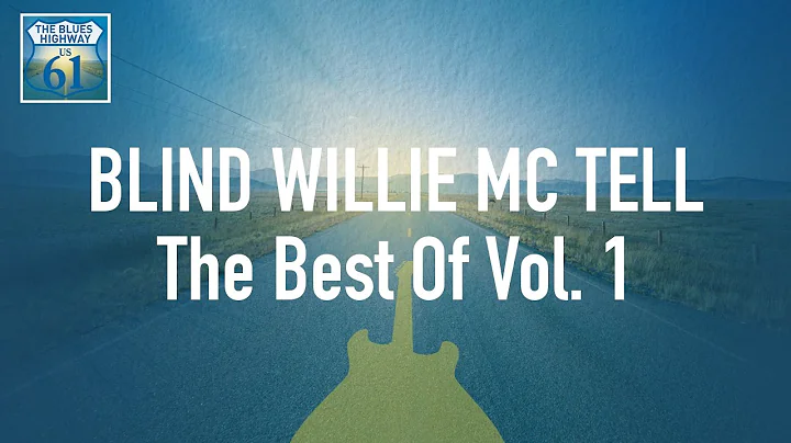 Blind Willie McTell - The Best Of Vol 1 (Full Albu...