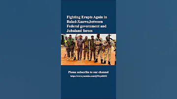 Fighting Erupts Again In Balad Xaawo Between Federal Government And Jubaland Forces Somalia News 