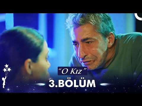 O Kız 3. Bölüm