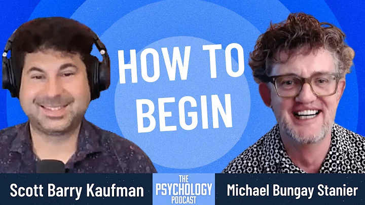 Michael Bungay Stanier || How to Begin