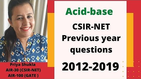 Acid- Base previous year questions CSIR-NET | 2012-2019 | GATE |IIT-JAM