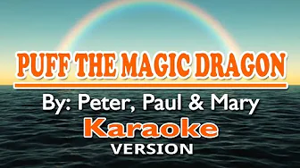 PUFF THE MAGIC DRAGON - Peter, Paul and Mary ( KARAOKE Version ) PUFF THE MAGIC DRAGON - Peter, Paul and Mary ( KARAOKE Version )