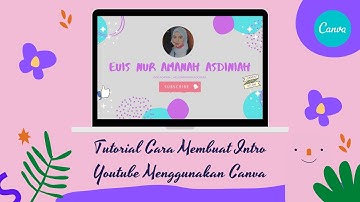 CARA MEMBUAT INTRO YOUTUBE MENGGUNAKAN CANVA