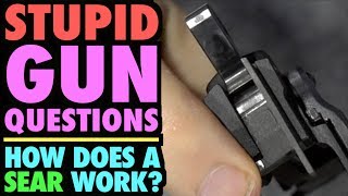 Stupid Gun Questions How Does A Sear Work?