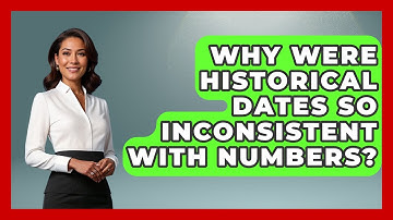 Why Were Historical Dates So Inconsistent With Numbers? - The Numbers Channel
