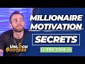 Unlock Success Podcast | MOTIVATION SECRETS OF MILLIONAIRE ENTREPRENEURS