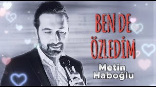 BEN DE ÖZLEDİM - METİN HABOĞLU