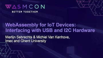 WebAssembly for IoT Devices: Interfacing with USB and I2C... Merlijn Sebrechts & Michiel Van Kenhove