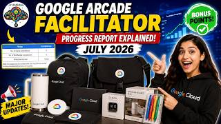 Google Cloud Arcade Facilitator Progress Report Explained (July 2026) | Major Updates & Bonus Points