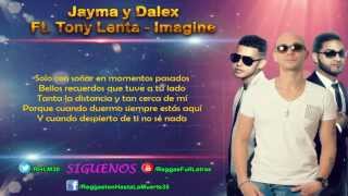 Video thumbnail of "Jayma & Dalex Ft. Tony Lenta - Imagine (LETRA)"