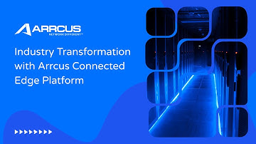 Industry Transformation with Arrcus Connected Edge Platform