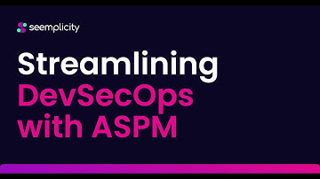 Streamlining DevSecOps with ASPM | Seemplicity