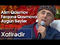 Aygün Bəylər, Alim Qasımov və Fərqanə Qasımova - Xatirədir (Nanəli)