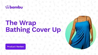 The Wrap: Bathing Cover Up for People with Dementia | Product Review