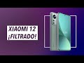 Xiaomi 12 ¡¡¡FILTRADO TOTALMENTE!!!