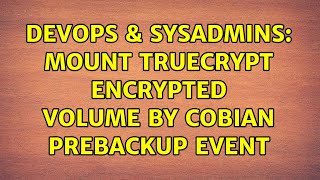 Famous DevOps & SysAdmins: Mount TrueCrypt encrypted volume by Cobian prebackup event (2 Solutions!!) Profile