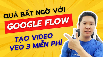 Quá bất ngờ với Google Flow – Tạo video Veo3 miễn phí 100%  không cần credit - ai cũng làm được