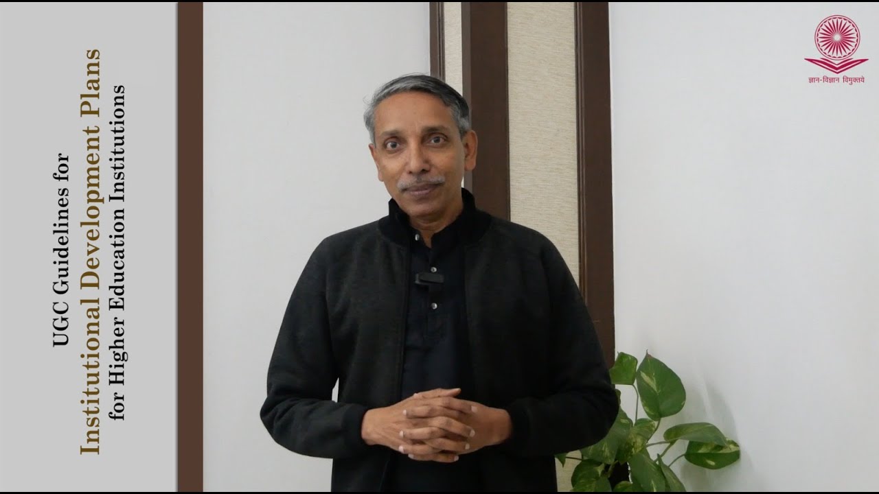 Listen to Prof. M. Jagadesh Kumar to know about UGC guidelines on Institutional Development Plan.