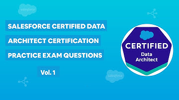 Salesforce Data Architect Certification - Practice Exam Questions Vol. 1
