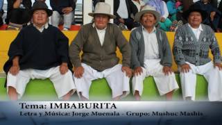 Video thumbnail of "Grupo Mushuc Mashis - IMBABURITA"
