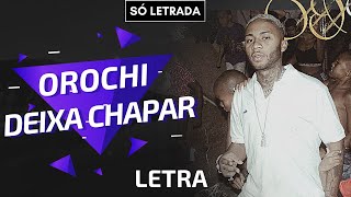 Orochi  Deixa Chapar letra