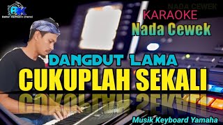 Karaoke Dangdut Jadul // 'CUKUPLAH SEKALI'//Nada Cewek