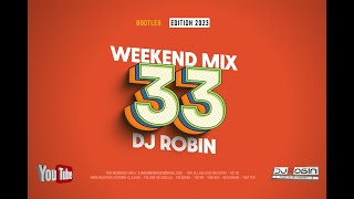 WEEKEND MIX 33 - DJ ROBIN - (BOOTLEGS) 2023