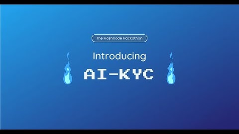Introducing AI-KYC | AI for Tomorrow Hackathon |  @hashnode   | #aifortomorrow