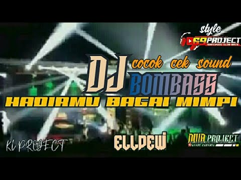 DJ HADIRMU BAGAI MIMPI by KL PROJECT CV ELLDEWI | STYLE 69 PROJECT FULL BAASS GLEEERR
