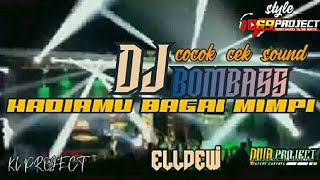 DJ HADIRMU BAGAI MIMPI by KL PROJECT CV ELLDEWI | STYLE 69 PROJECT FULL BAASS GLEEERR