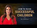 How to raise successful kids  becoming a better parent with dr shefali