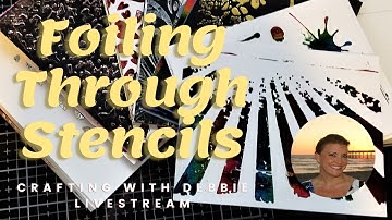 Foiling with stencils! | Crafting with Debbie LIVE