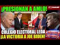 ¡DE ÚLTIMA HORA! PRESIONAN A AMLO PARA FELICITAR A BIDEN ¡COLEGIO ELECTORAL LE DA VICTORIA!