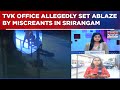 Srirangam TVK Office Allegedly Set Ablaze By Miscreants, Leaders File Police Complaint, Seek Action