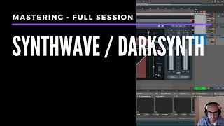 Mastering a Synthwave/Darksynth track - Start to finish