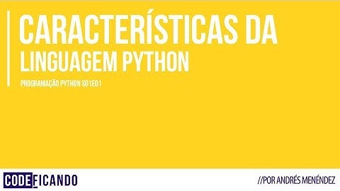 Características da linguagem Python - Programação Python s01e01