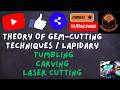 THEORY OF GEM-CUTTING TECHNIQUES || TUMBLING || LASER CUTTING || CARVING || (HINDI)