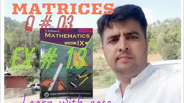 Ex # 1.3,, Q# 03,, Find the value of X???  Class 9th Maths,, KPK Board, Unit #01, MATRICES