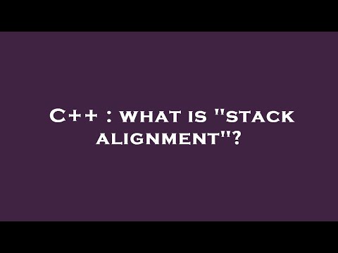 C++ : what is "stack alignment"?