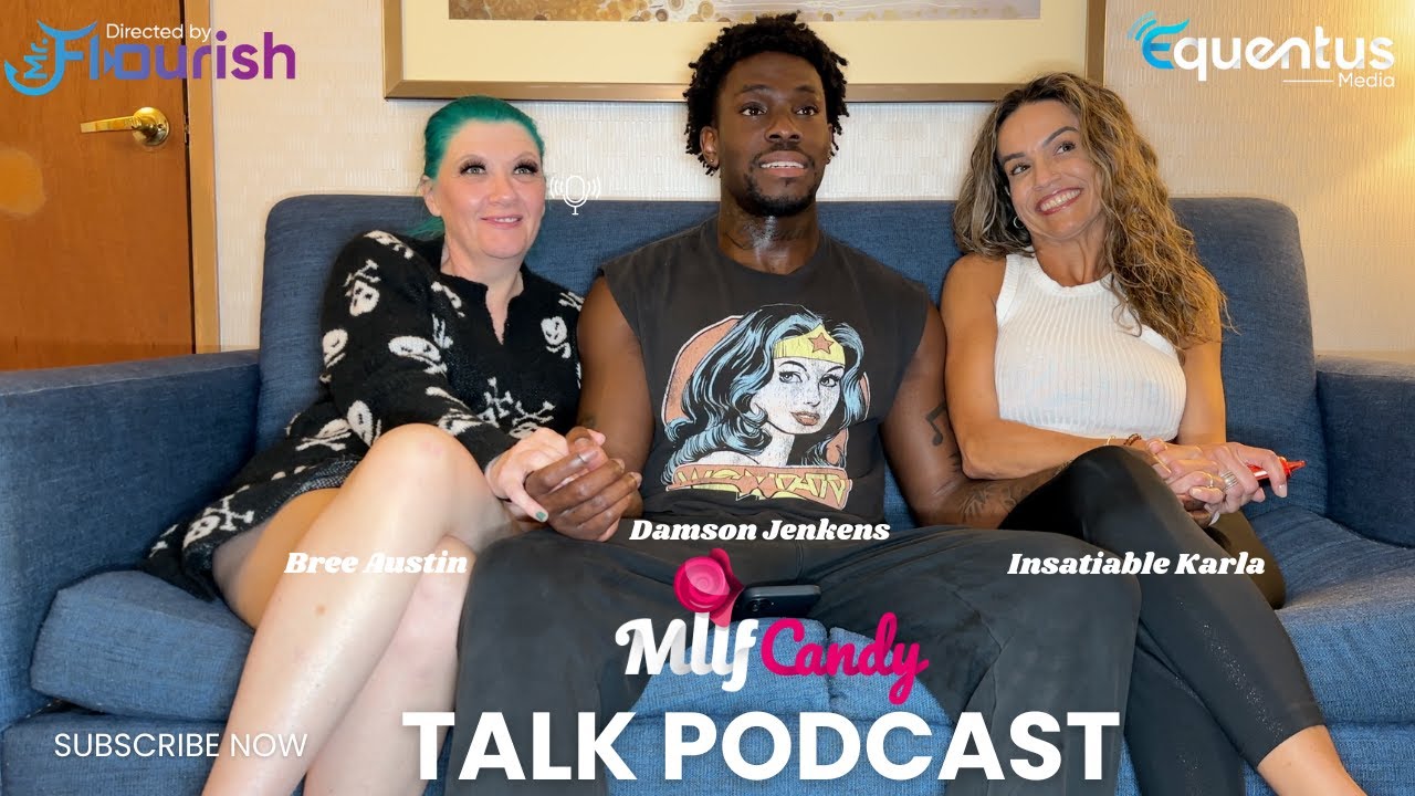 MrFlourish MilfCandy Podcast with guests Damson Jenkins, Bree Austin and Insatiable Karla 